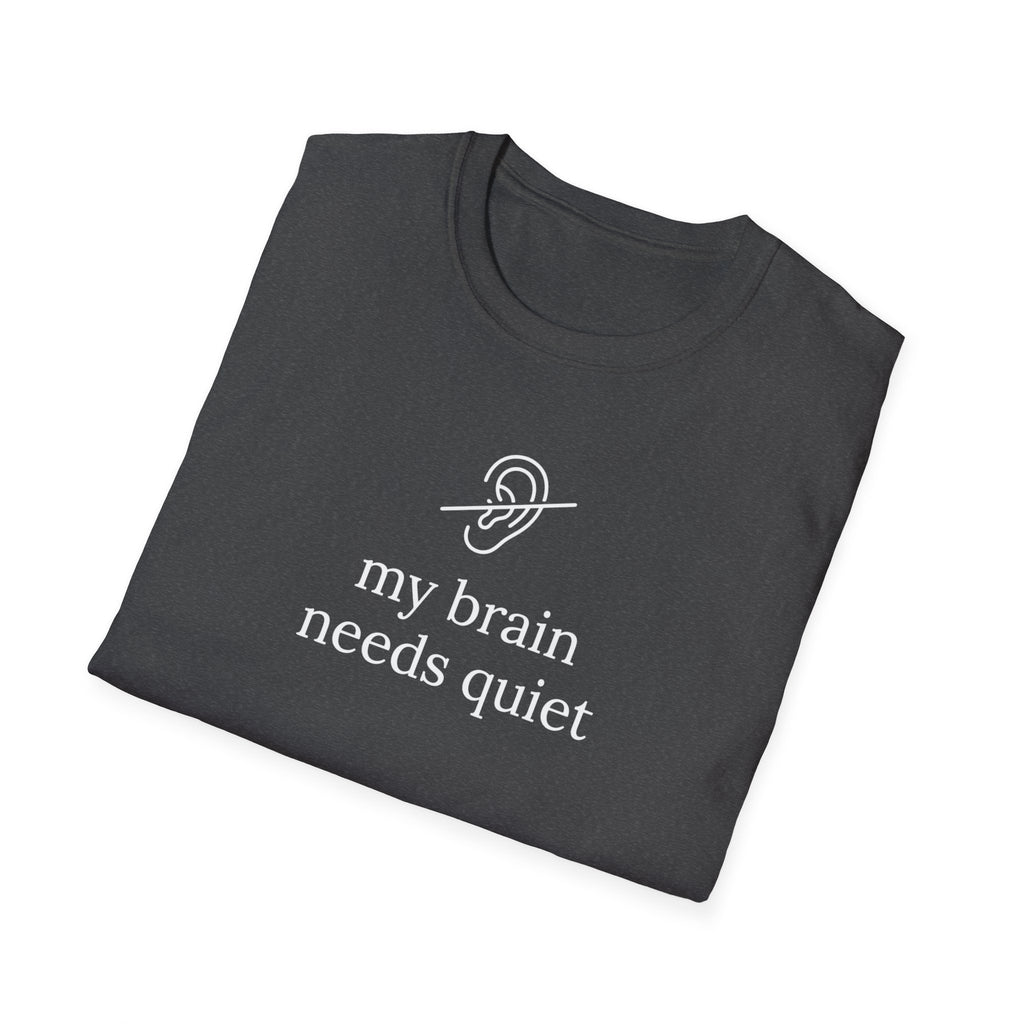 My Brain Needs Quiet T-Shirt
