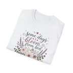 Some Days I Bloom From Bed T-Shirt