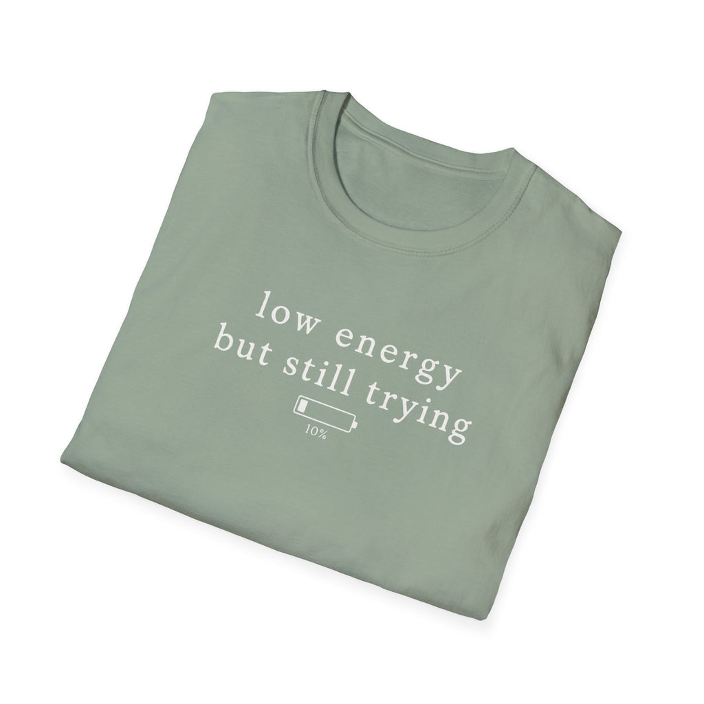 Low Energy But Still Trying T-Shirt