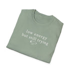 Low Energy But Still Trying T-Shirt