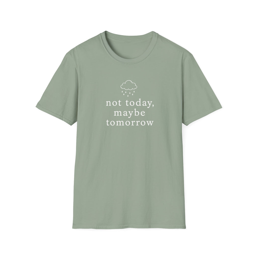 Not Today, Maybe Tomorrow T-Shirt