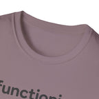Functioning Is Optional Today T-Shirt