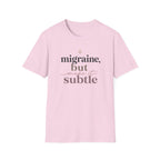 Migraine But Make It Subtle T-Shirt