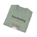 Functioning Is Optional Today T-Shirt