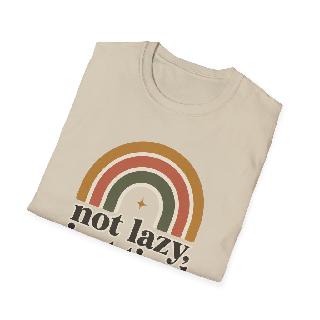 Not Lazy, Just Tired T-Shirt