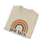 Not Lazy, Just Tired T-Shirt