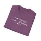 Low Energy But Still Trying T-Shirt