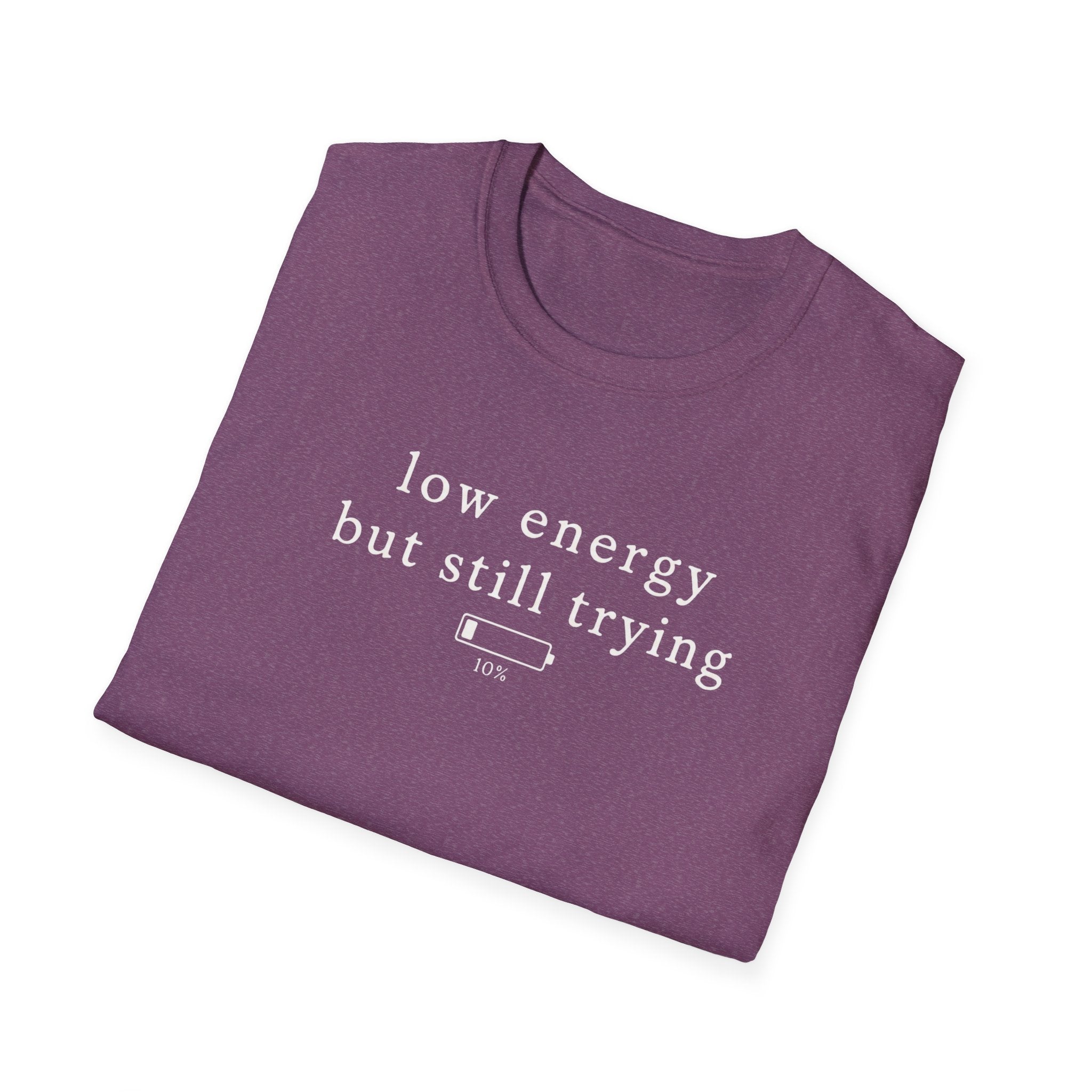 Low Energy But Still Trying T-Shirt