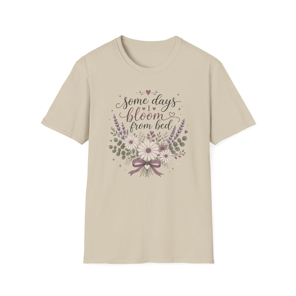 Some Days I Bloom From Bed T-Shirt