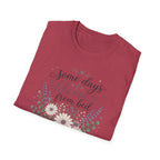 Some Days I Bloom From Bed T-Shirt