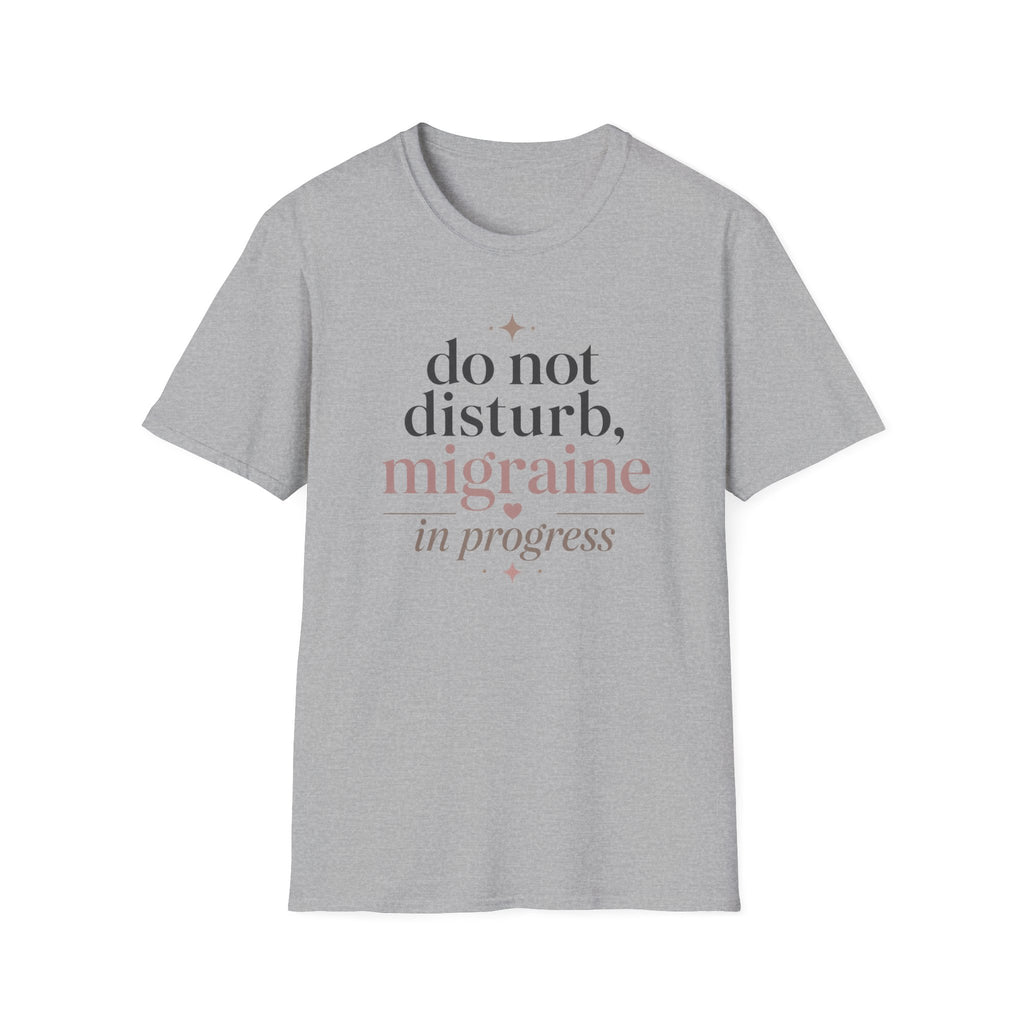 Do Not Disturb, Migraine in Progress T-Shirt