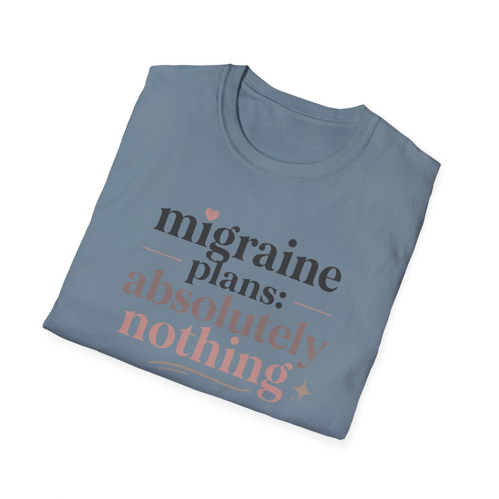 Migraine Plans: Absolutely Nothing T-Shirt