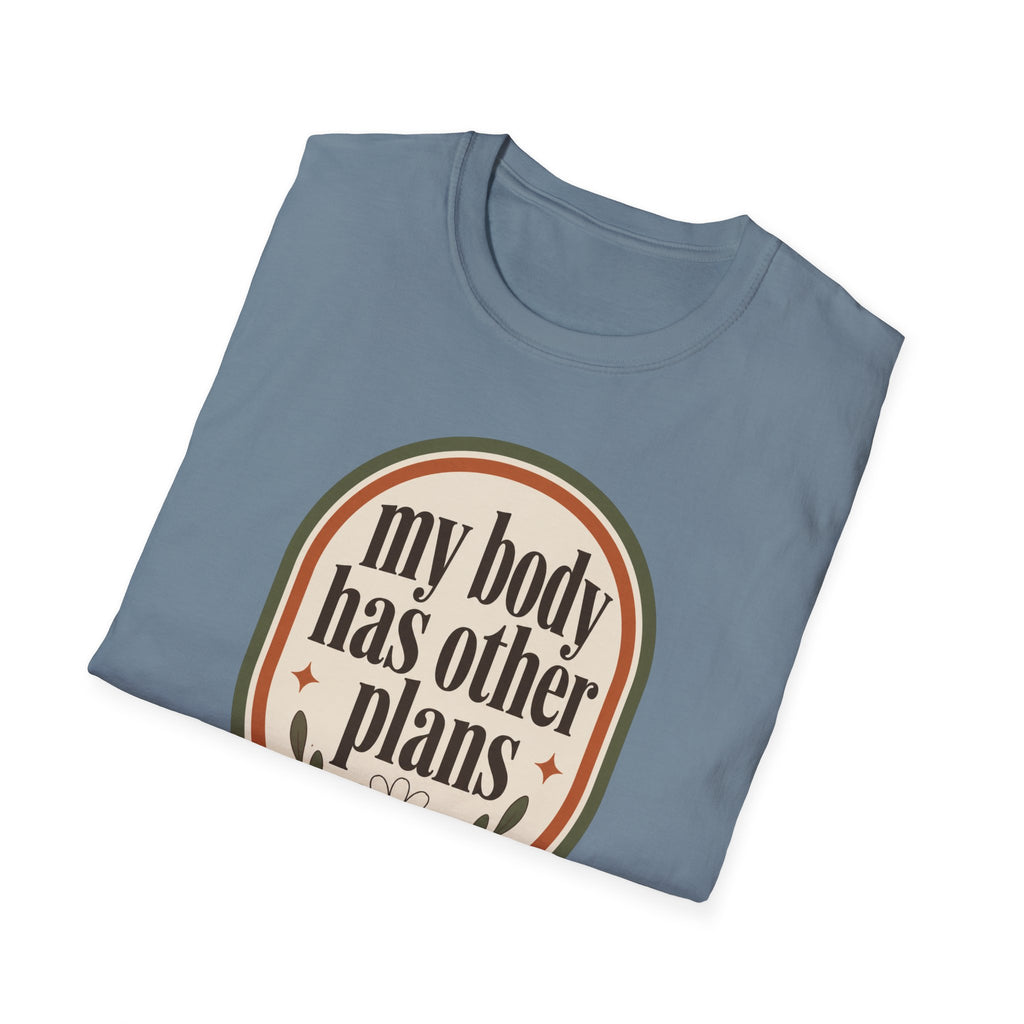 My Body Has Other Plans T-Shirt