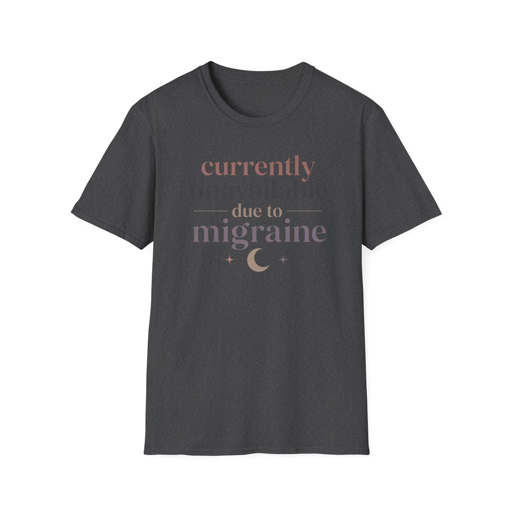 Currently Unavailable Due to Migraine T-Shirt
