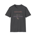 Currently Unavailable Due to Migraine T-Shirt