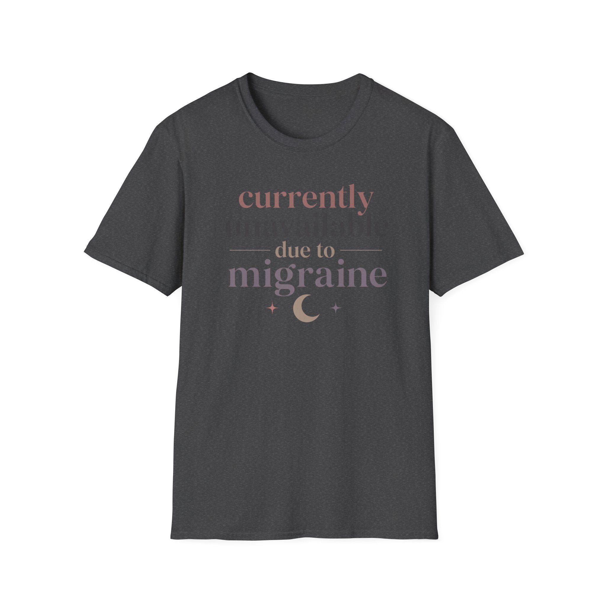 Currently Unavailable Due to Migraine T-Shirt