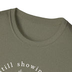 Still Showing Up This T-Shirt