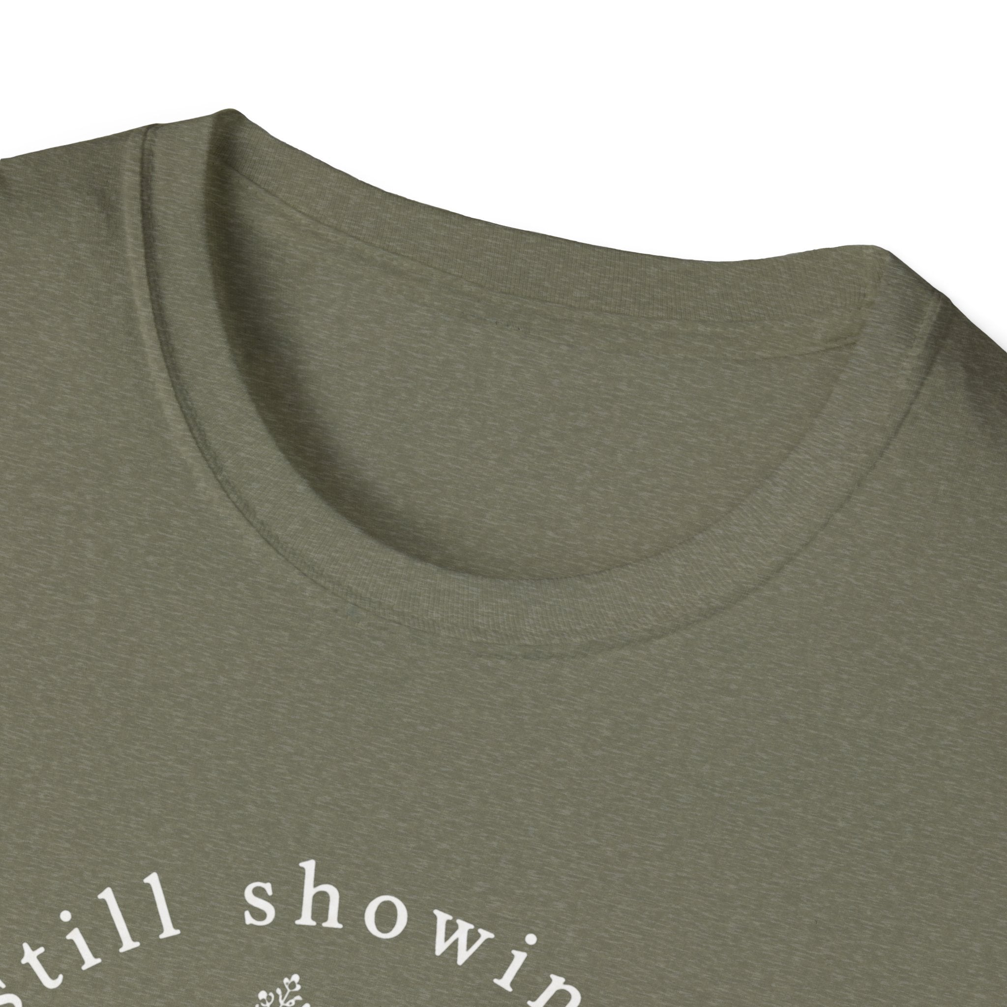 Still Showing Up This T-Shirt