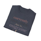 Currently Unavailable Due to Migraine T-Shirt