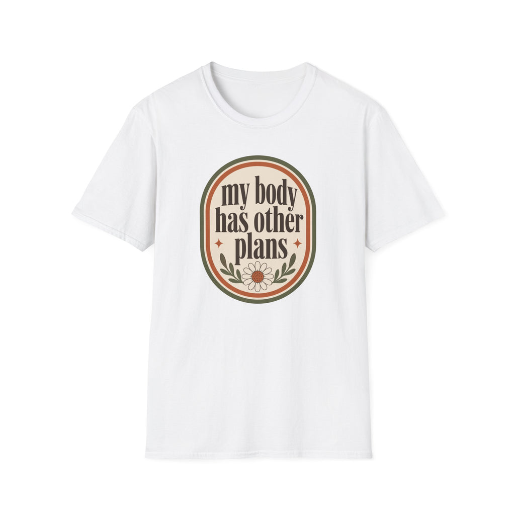 My Body Has Other Plans T-Shirt