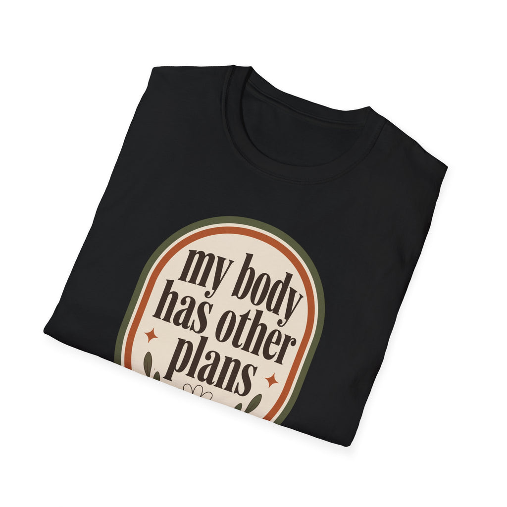 My Body Has Other Plans T-Shirt