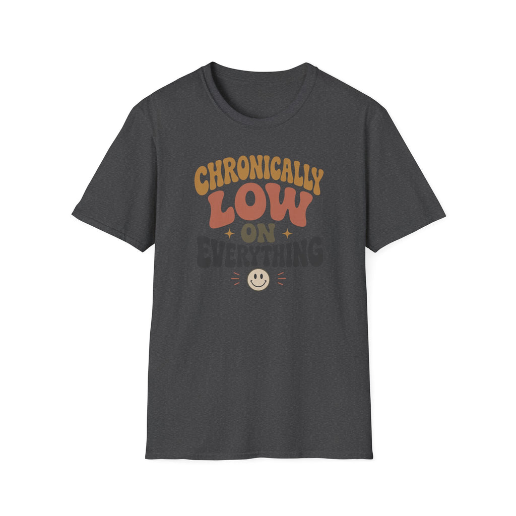 Chronically Low on Everything T-Shirt