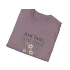 Not Lazy, Just Tired II T-Shirt
