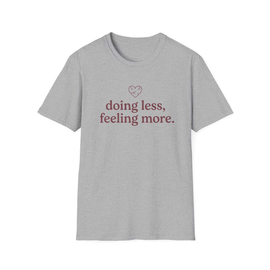 Doing Less, Feeling More T-Shirt