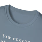 Low Energy But Still Trying T-Shirt