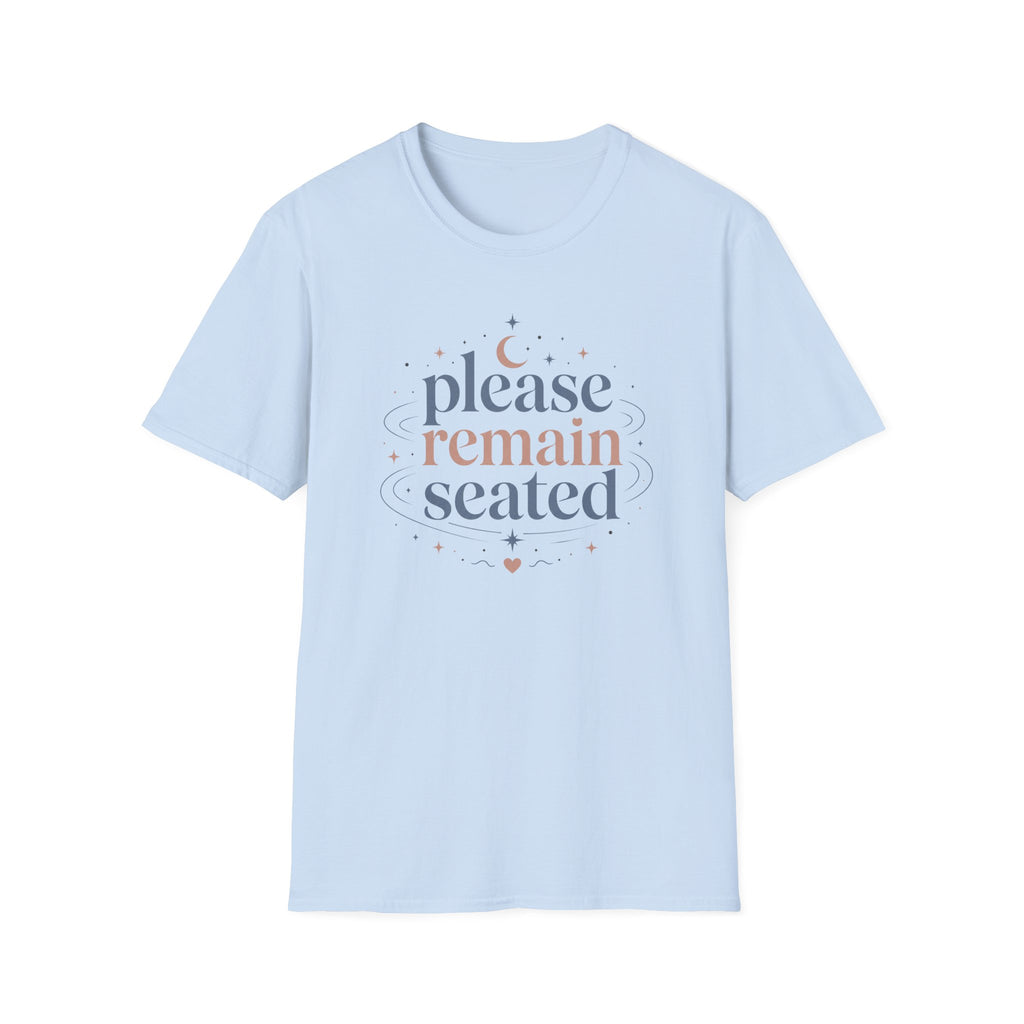 Please Remain Seated T-Shirt