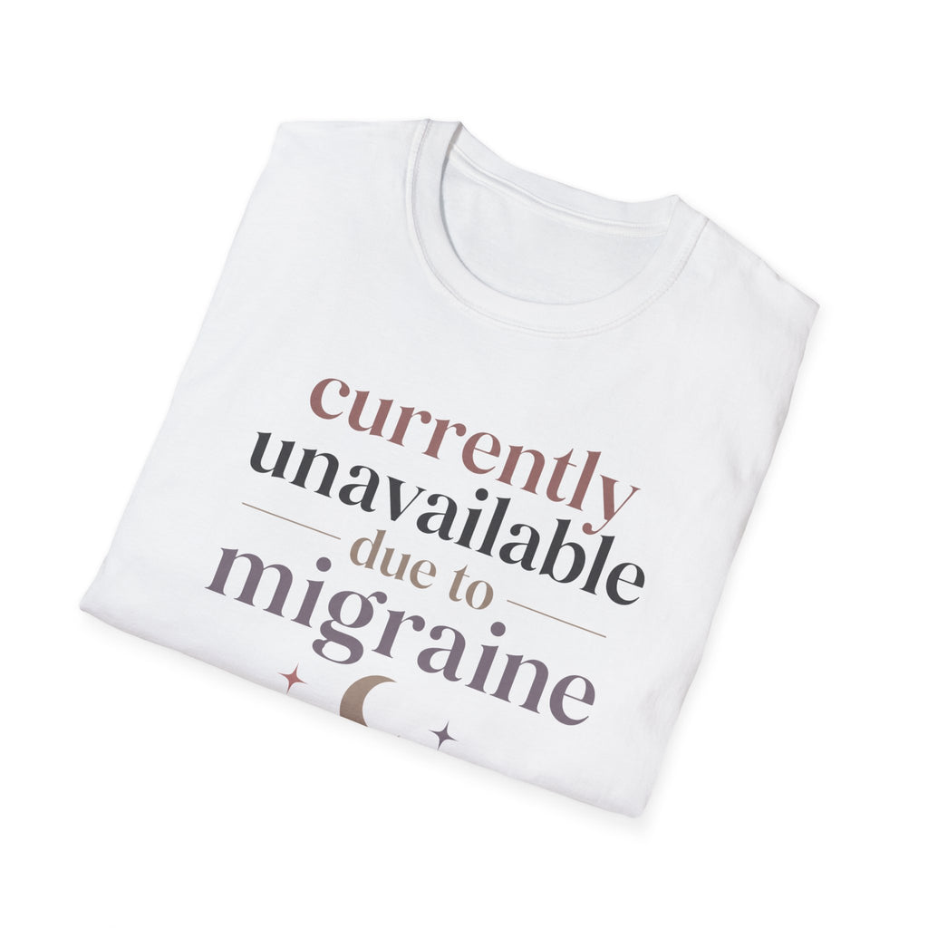 Currently Unavailable Due to Migraine T-Shirt