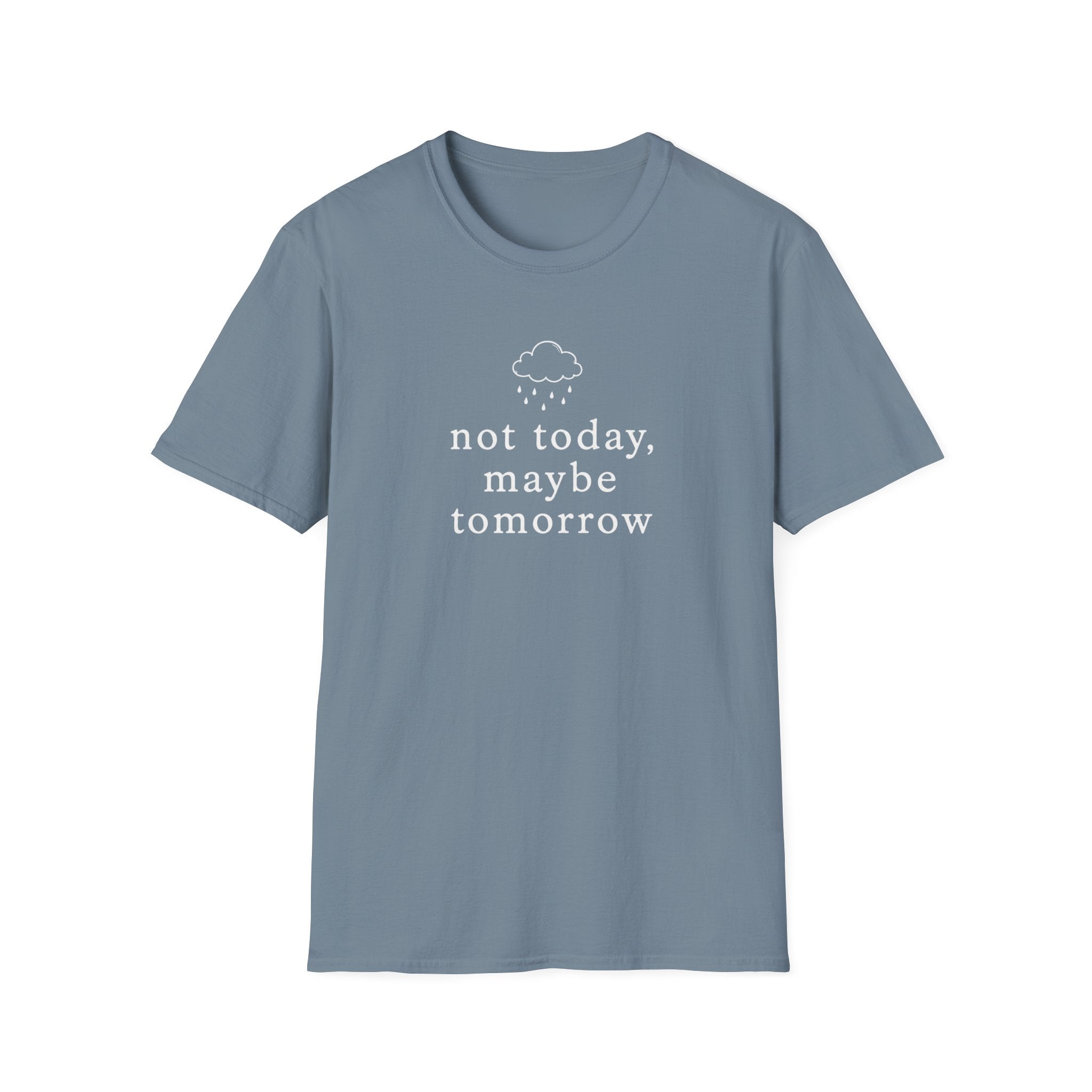 Not Today, Maybe Tomorrow T-Shirt
