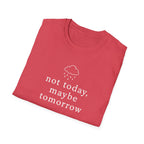 Not Today, Maybe Tomorrow T-Shirt