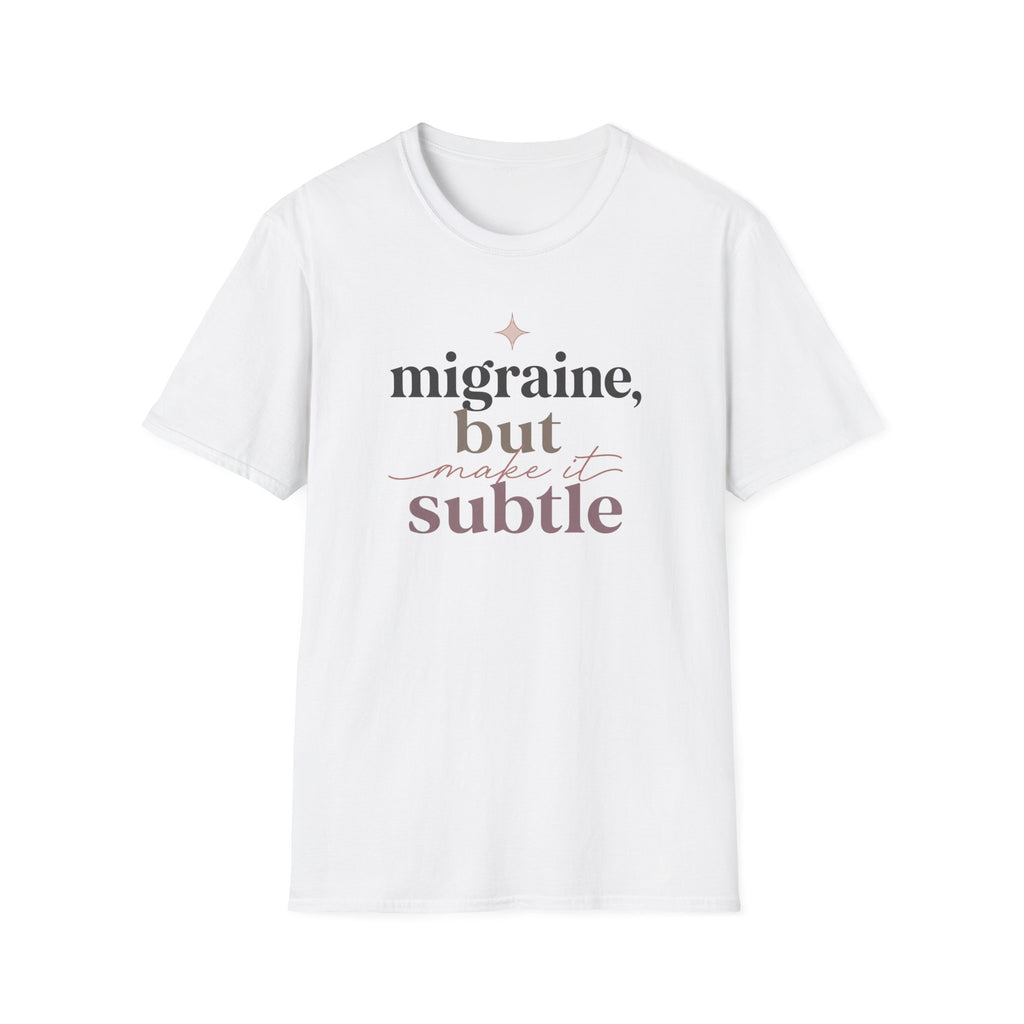 Migraine But Make It Subtle T-Shirt