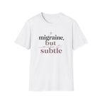 Migraine But Make It Subtle T-Shirt