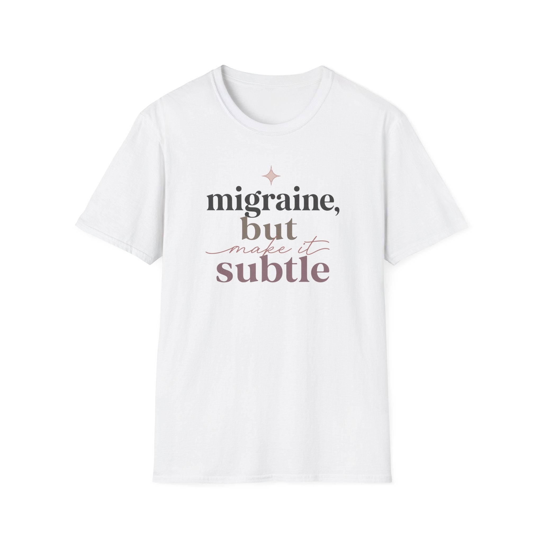 Migraine But Make It Subtle T-Shirt