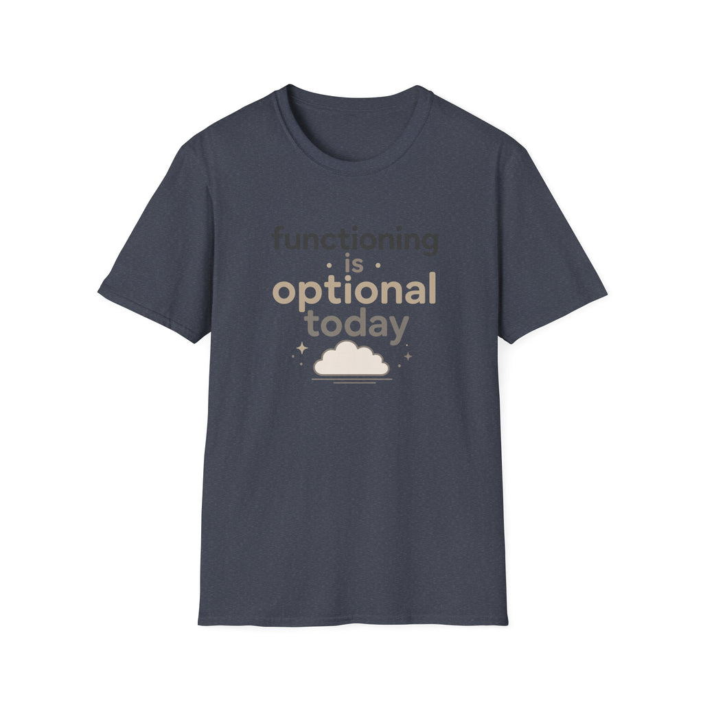 Functioning Is Optional Today T-Shirt