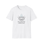 Filling My Own Cup T-Shirt