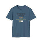 Energy Levels Sold Separately T-Shirt