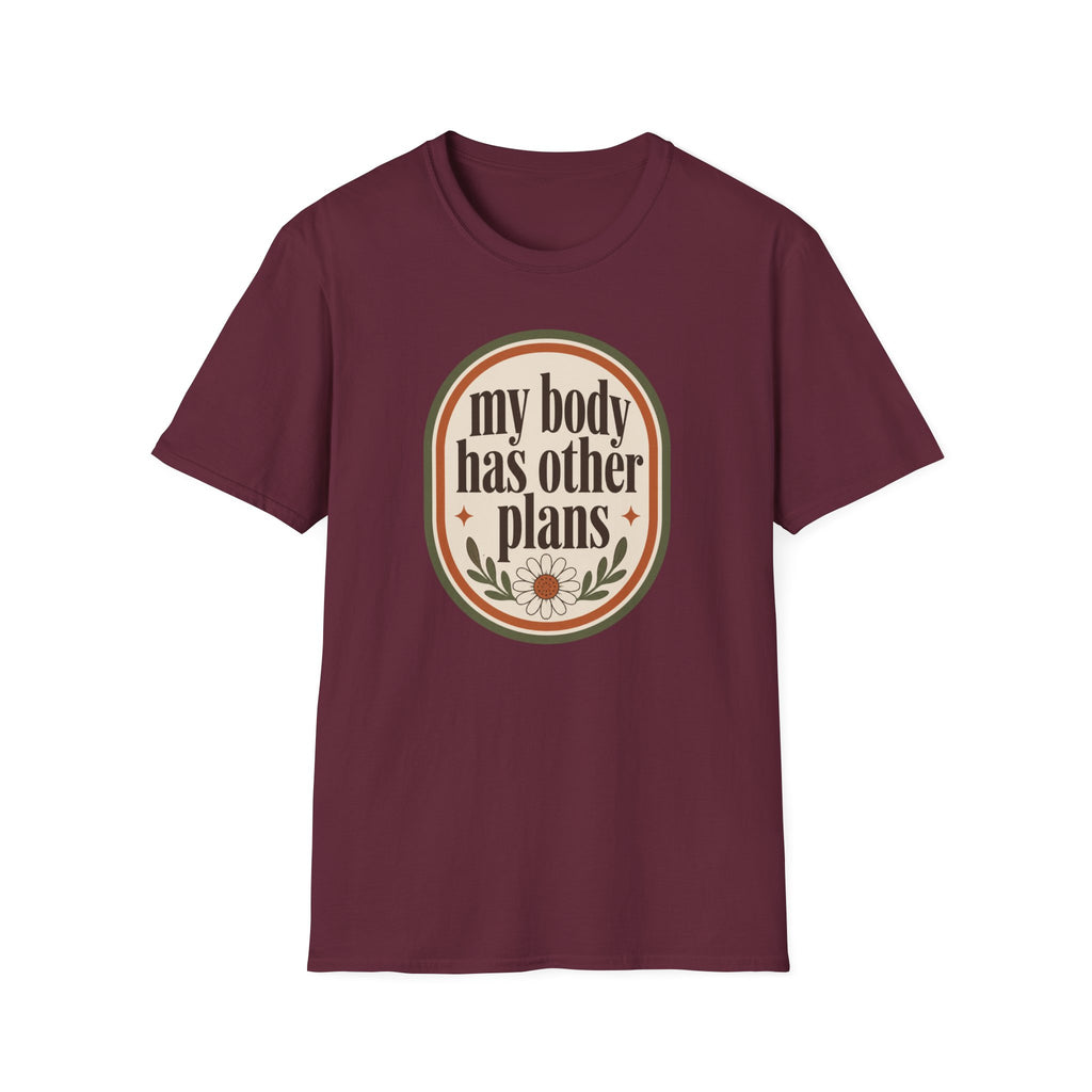 My Body Has Other Plans T-Shirt