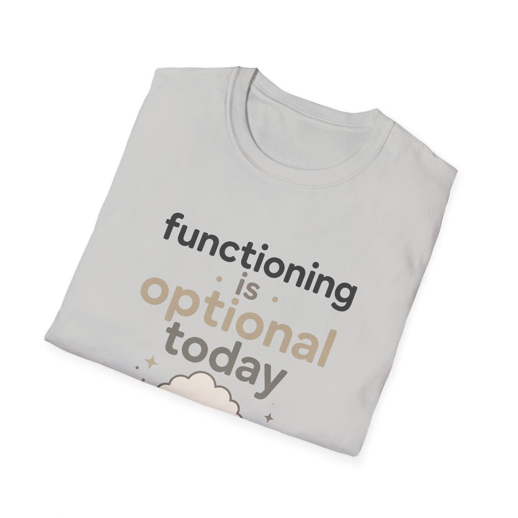 Functioning Is Optional Today T-Shirt