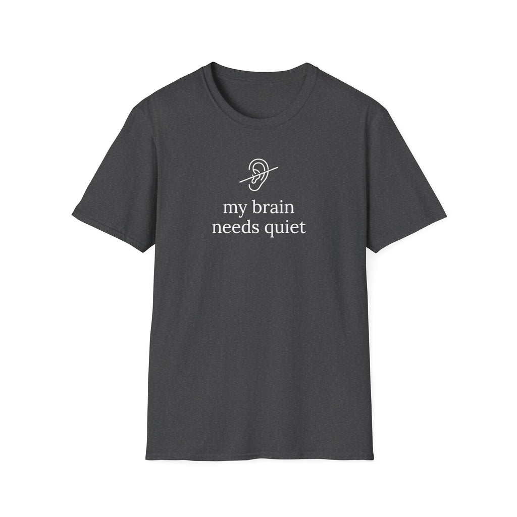 My Brain Needs Quiet T-Shirt