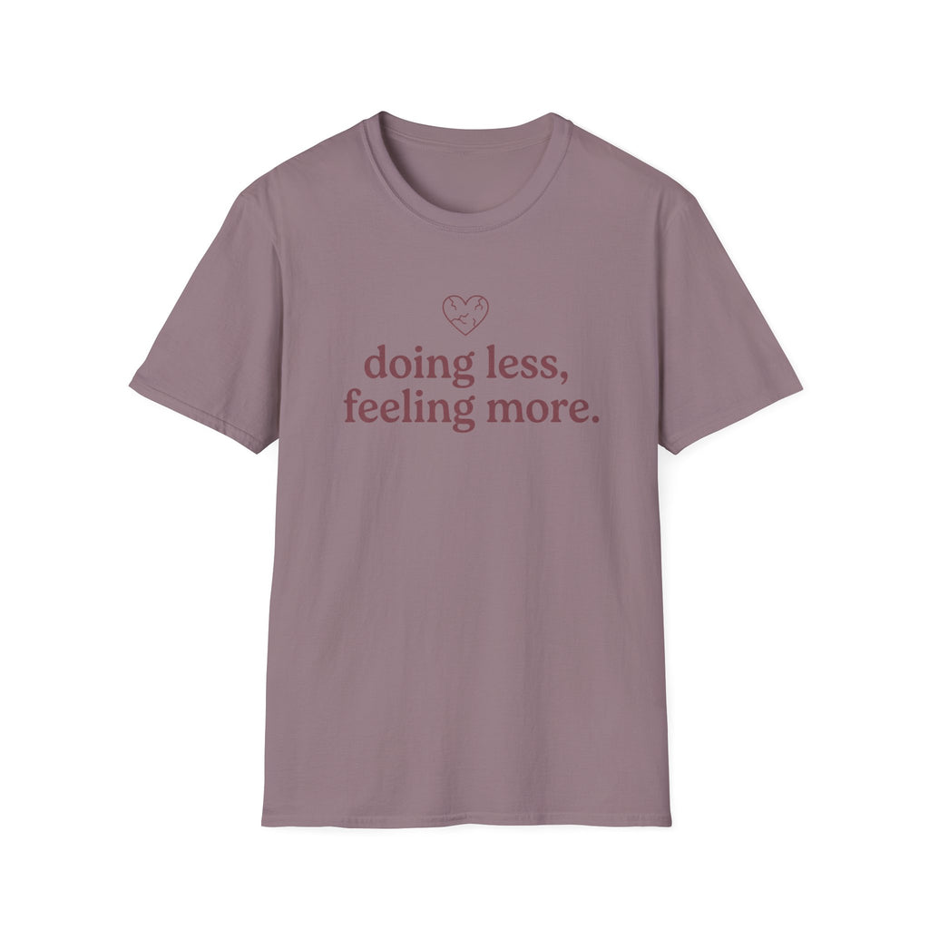 Doing Less, Feeling More T-Shirt