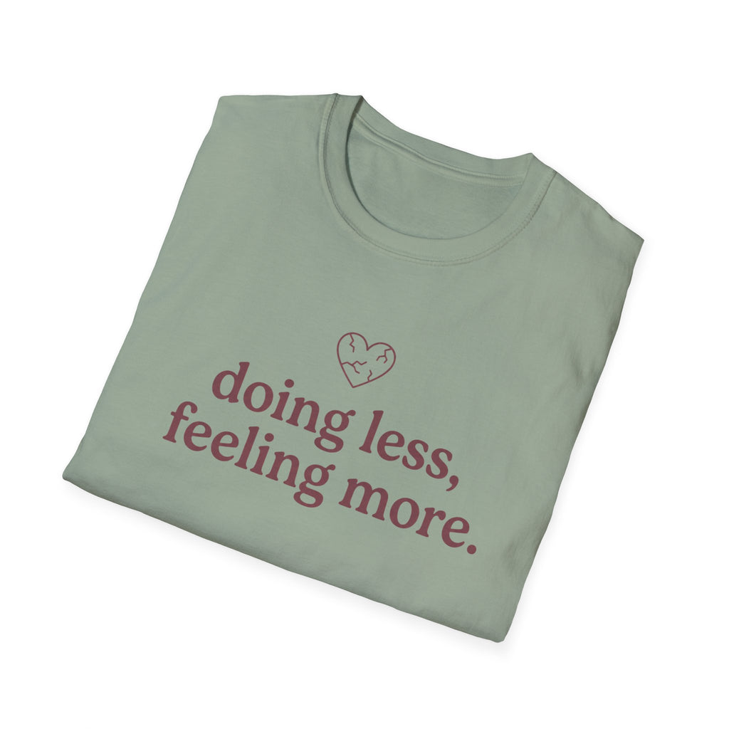 Doing Less, Feeling More T-Shirt