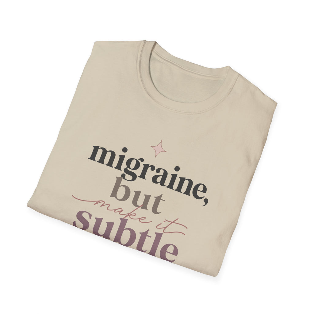 Migraine But Make It Subtle T-Shirt
