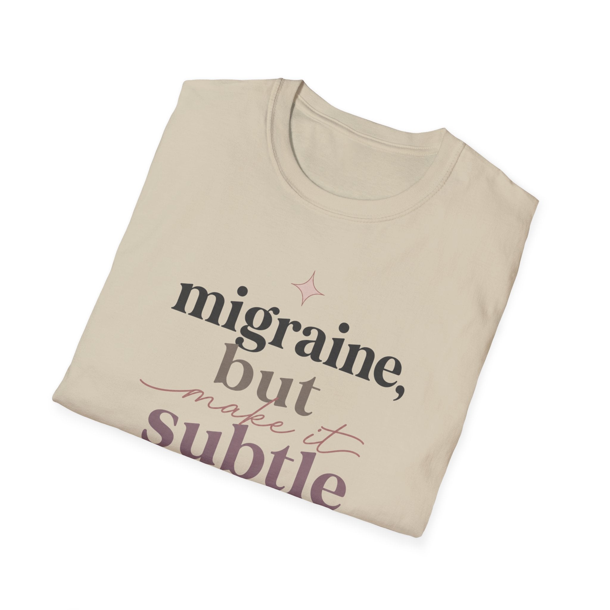 Migraine But Make It Subtle T-Shirt