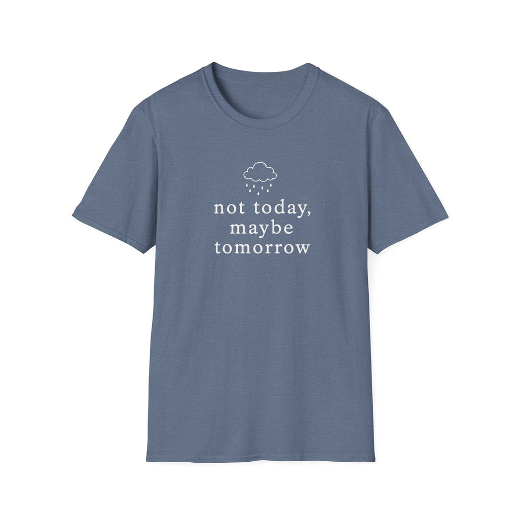 Not Today, Maybe Tomorrow T-Shirt