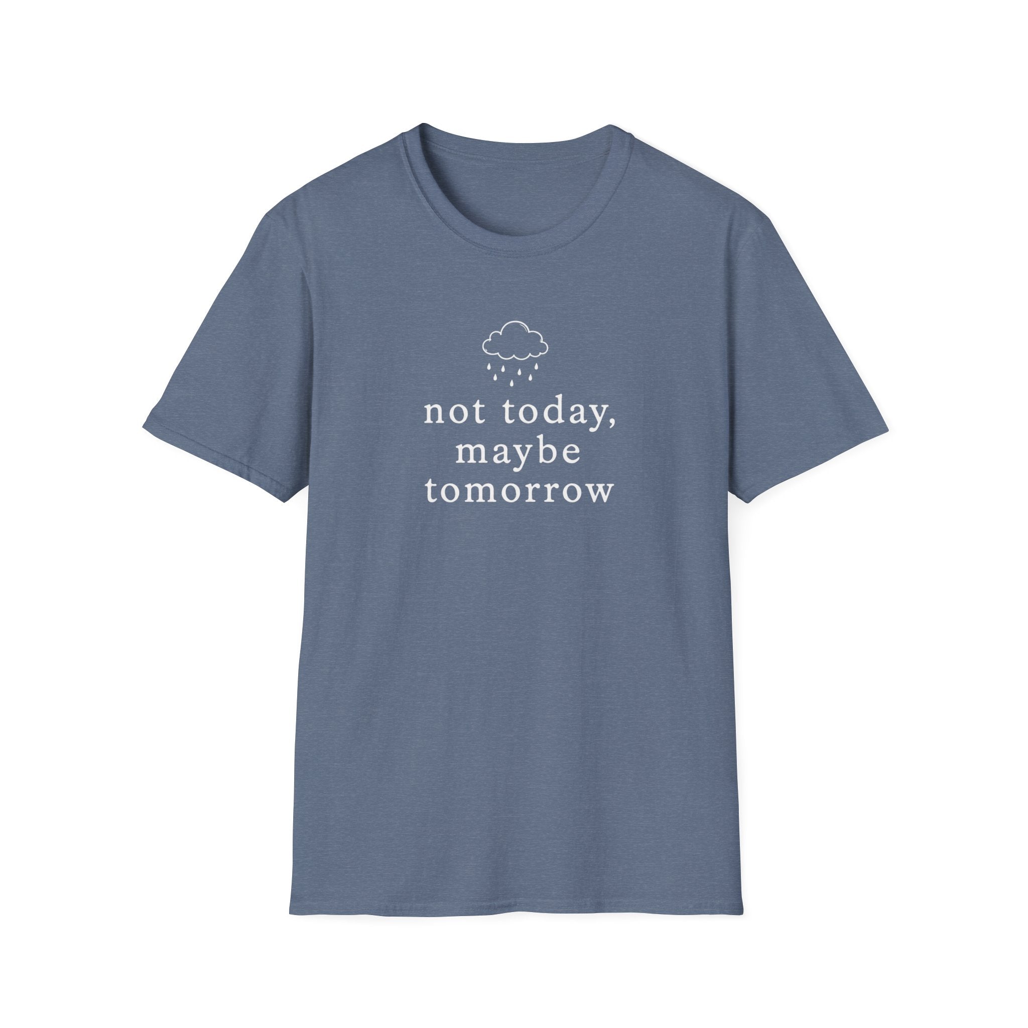 Not Today, Maybe Tomorrow T-Shirt
