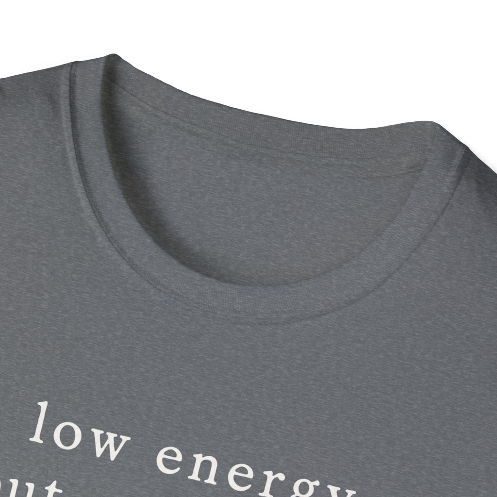Low Energy But Still Trying T-Shirt