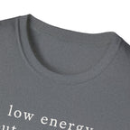 Low Energy But Still Trying T-Shirt